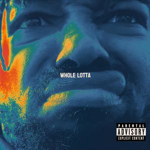 WHOLE LOTTA (Explicit)
