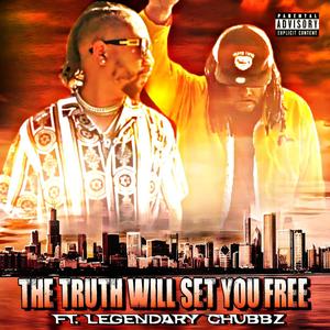 The Truth Will Set You Free (feat. Legendary chubbz) [Explicit]