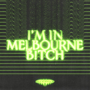 I'M IN MELBOURNE B!TCH (Explicit)