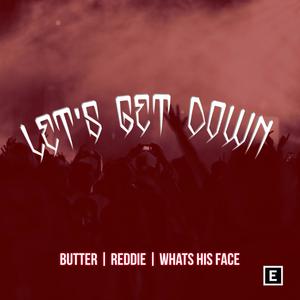 Let's Get Down (feat. Reddie & Whats His Face) (Explicit)