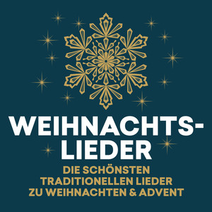 Weihnachtslieder - die schönsten traditionellen Lieder zu Weihnachten & Advent