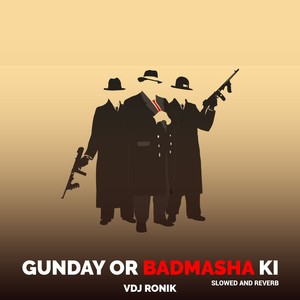 Gunday Or Badmasha Ki (Slowed And Reverb)