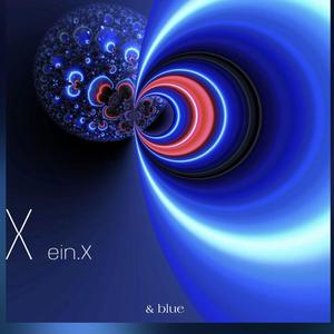 X ein.x & blue（for The U.V.S