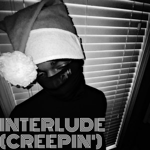 Interlude (Creepin') (Explicit)