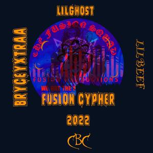 FUSION CYPHER 2022 (feat. LILGHOST, BRYCEYXTRAA, LILBEEF & CBC) (Explicit)
