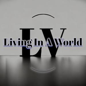 Living In A World