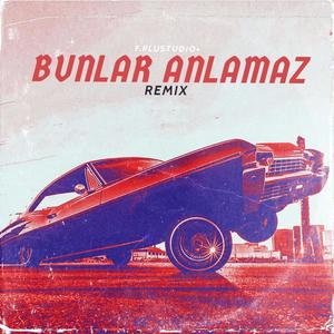 Bunlar Anlamaz (Remix) [Explicit]