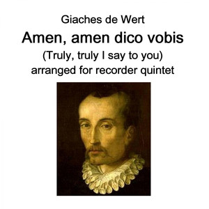 Amen amen dico vobis (Truly truly I say to you) arranged for recorder quintet