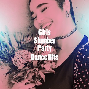 Girls Slumber Party Dance Hits