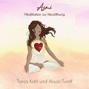 Asmi Meditation zur Herzöffnung