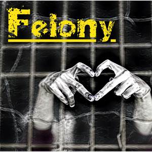 Felony (Explicit)