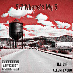 57 Where's My 5 (feat. ✰ILLICIT✰) [Explicit]