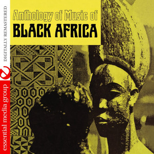 Anthology Of Music Of Black Africa (Digitally Remastered)