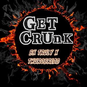 Get Crunk (feat. Thurobread) [Explicit]