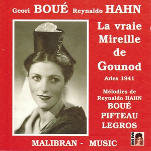 Gounod : La vraie Mireille - Hahn : Mélodies (Arles 1941)