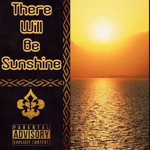 There Will Be Sunshine (Explicit)