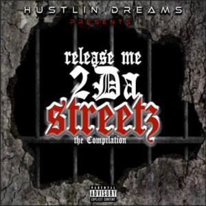 Hustlin Dreams Presents: Release Me 2 Da Streetz (Explicit)