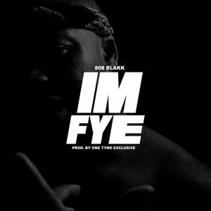 Im Fye (feat. One Tyme Exclusive) (Explicit)