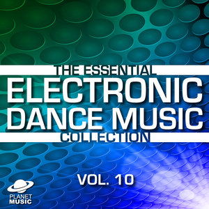 The Essential Electronic Dance Music Collection, Vol. 10