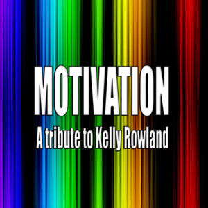 Motivation (A tribute to Kelly Rowland)