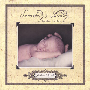 Somebody's Daddy...Lullabies For Dads