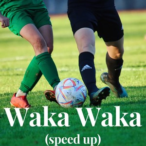 Waka Waka (speed up)