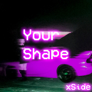 Your Shape (Explicit)