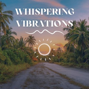 Whispering Vibrations