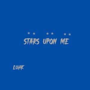 Stars Upon Me (Explicit)