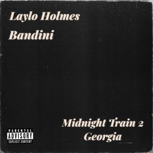 Midnight Train 2 Georgia (feat. Bandini) (Explicit)