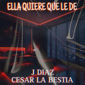 Ella Quiere Que Le De (Explicit)