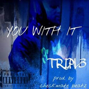 YOU WITH IT (feat. Checkmatebeatz) (Explicit)