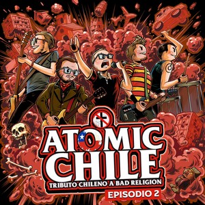 Atomic Chile: Tributo Chileno a Bad Religion Episodio 2 (Explicit)