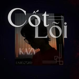Cốt Lõi - Kazy