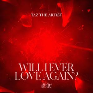 Will I Ever Love Again? (Explicit)