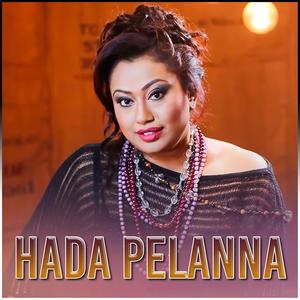 Hada Pelanna(feat. Nirosha Virajini & Aruna Gunawardana)