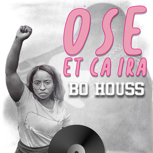 OSE ET CA IRA (BOHOUSS) (Explicit)