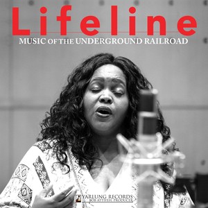 Lifeline: Music of the Underground Railroad (Live)