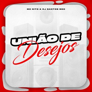 MC Nito - União de Desejos (Explicit)