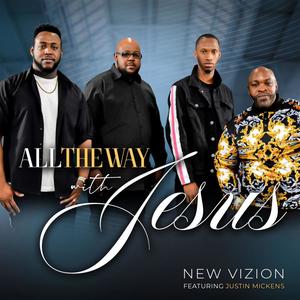 All The Way With Jesus (feat. Justin Mickens)