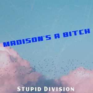 Madison's a ***** (Explicit)