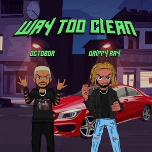 Way Too Clean (feat. Drippy Ray) [Explicit]