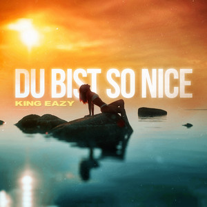 Du Bist so Nice (Explicit)