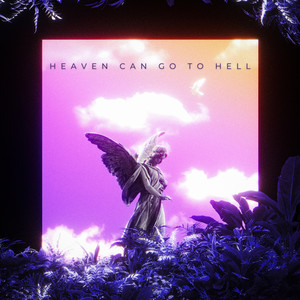 Heaven Can Go to Hell (Explicit)