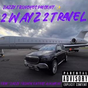 2 Ways 2 Travel (Explicit)