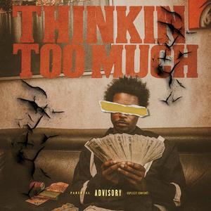 Thinking Too Much (Explicit)