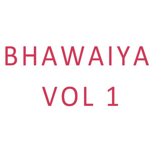 Bhawaiya Vol 1