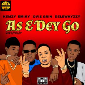 As E Dey Go (feat. Kemzy, Ovie Grin, Delewhyzzy & YSE) [Explicit]