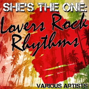 She's The One: Lovers Rock Rhythms