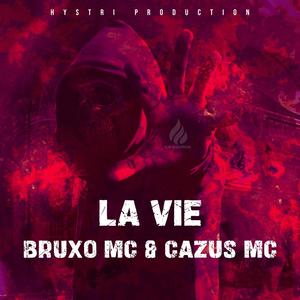 La Vie (feat. Bruxo Mc & Cazus Mc) (feat. Bruxo Mc & Cazus Mc) [Explicit]